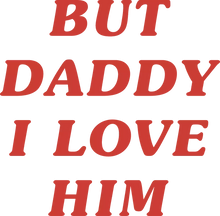 Load image into Gallery viewer, But Daddy I Love Him T Shirt Glitter Transfer With 4 Free Love Hearts